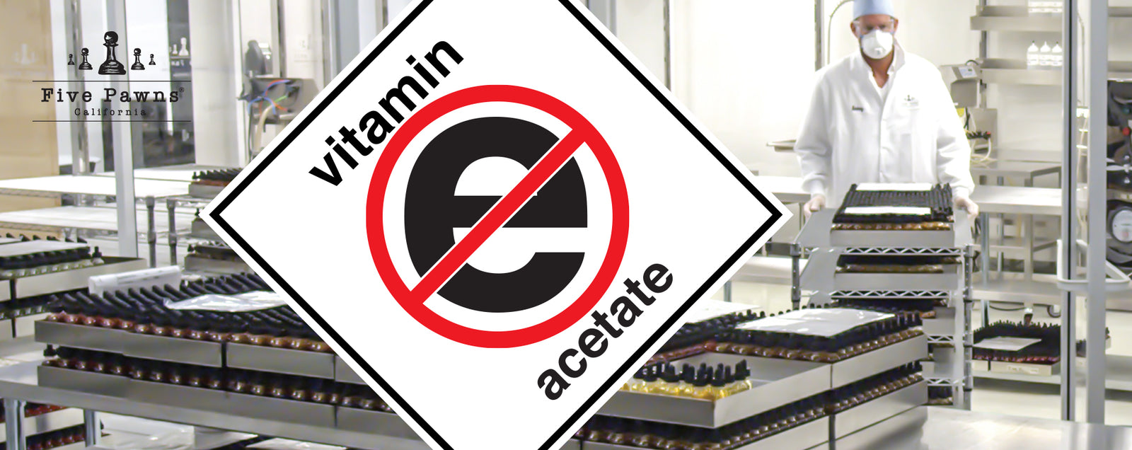 Five Pawns has never and will never use Vitamin E Acetate